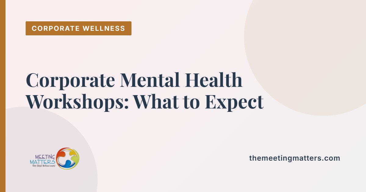 Corporate Mental Health Workshops: What to Expect