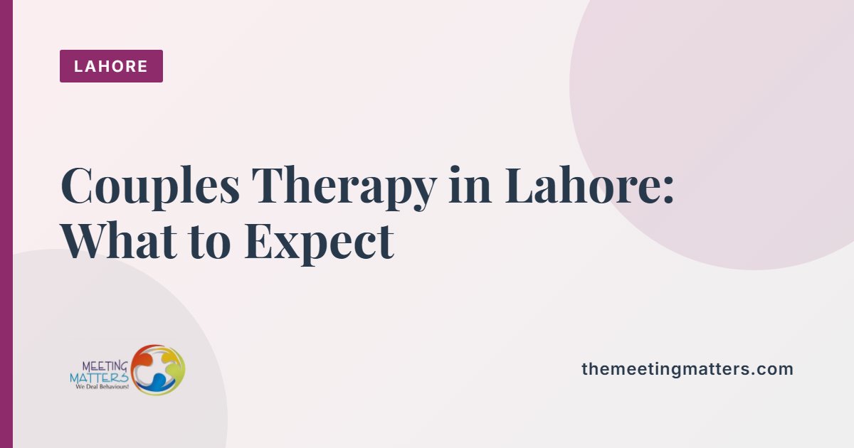 Couples Therapy in Lahore: What to Expect From Online Sessions