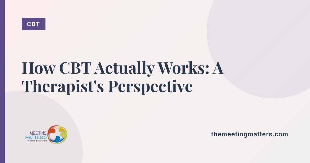 How CBT Actually Works: A Therapist's Perspective