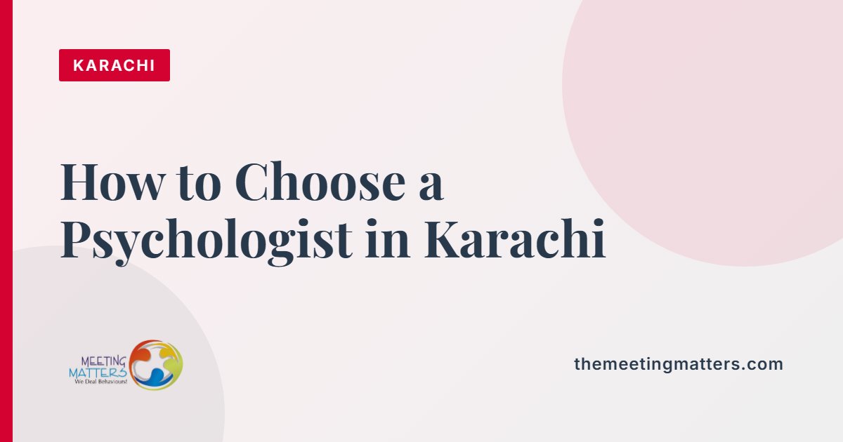 How to Choose a Psychologist in Karachi: What to Check Before You Book