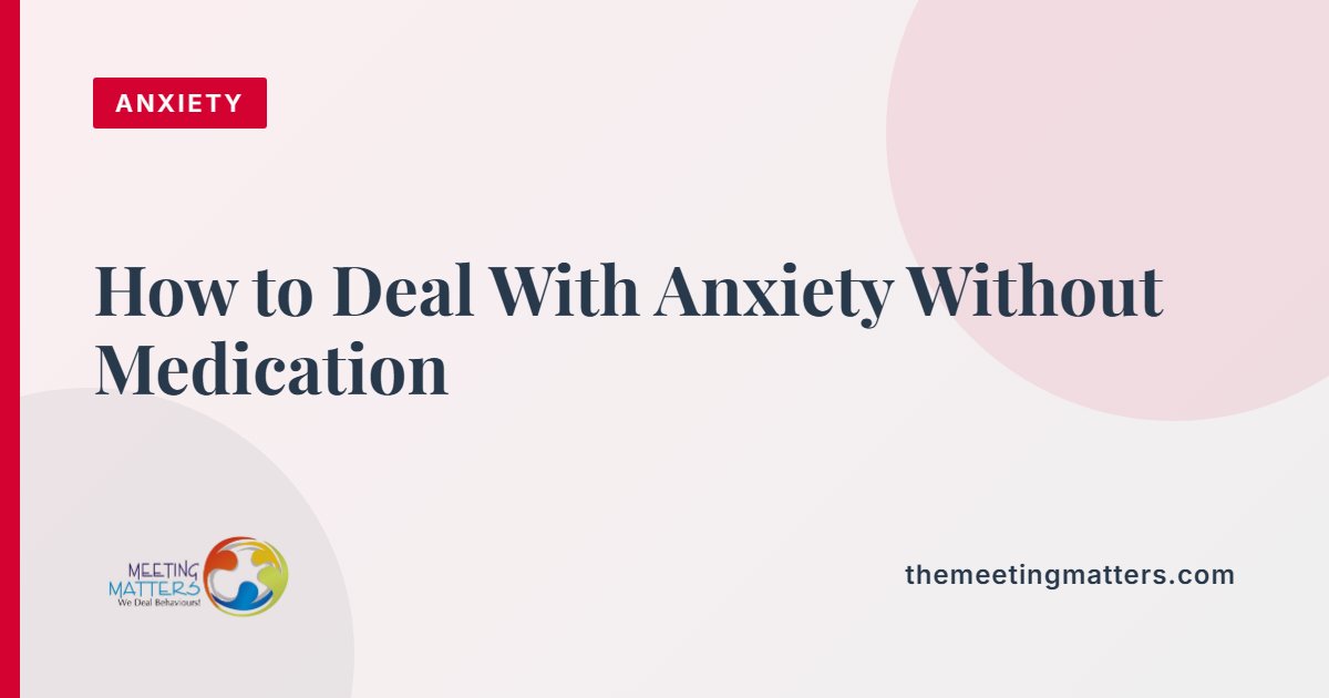 How to Deal With Anxiety Without Medication