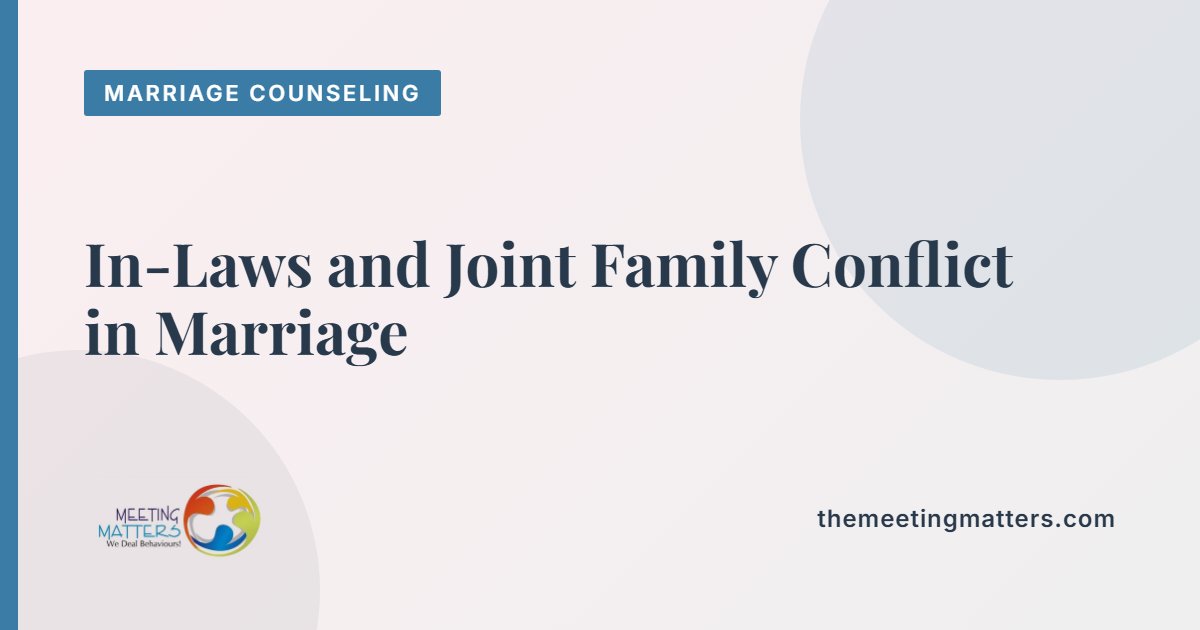 In-Laws and Joint Family Conflict: How It Affects Marriage and What Helps