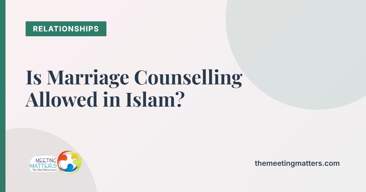 Is Marriage Counselling Allowed in Islam? A Practical Guide for Muslim Couples