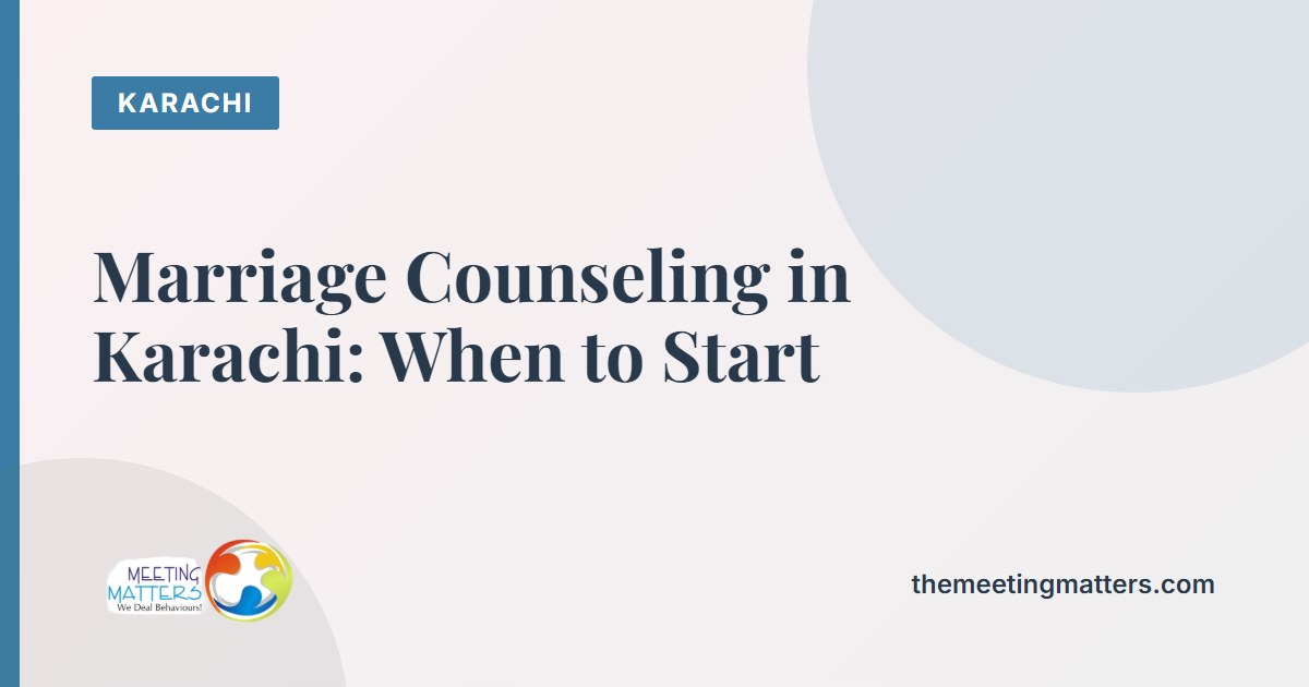 Marriage Counseling in Karachi: When to Start and What Online Sessions Look Like