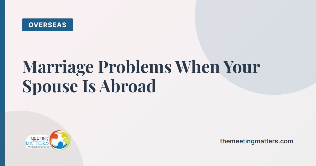 Marriage Problems When Your Spouse Is Abroad: A Guide for Pakistani Couples