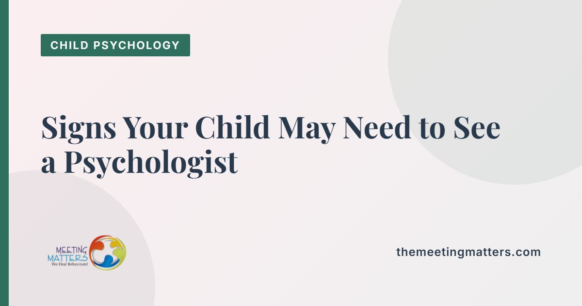 Signs Your Child May Need to See a Psychologist: A Parent's Guide