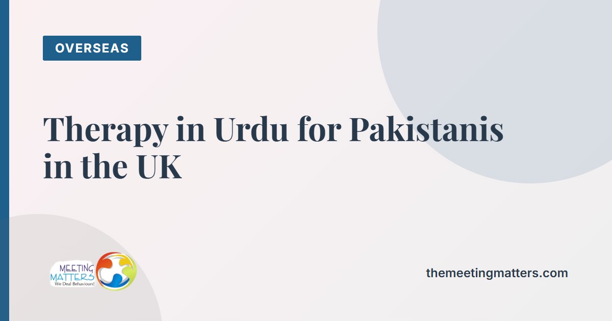 Therapy in Urdu: Why Language Matters for Pakistanis in the UK