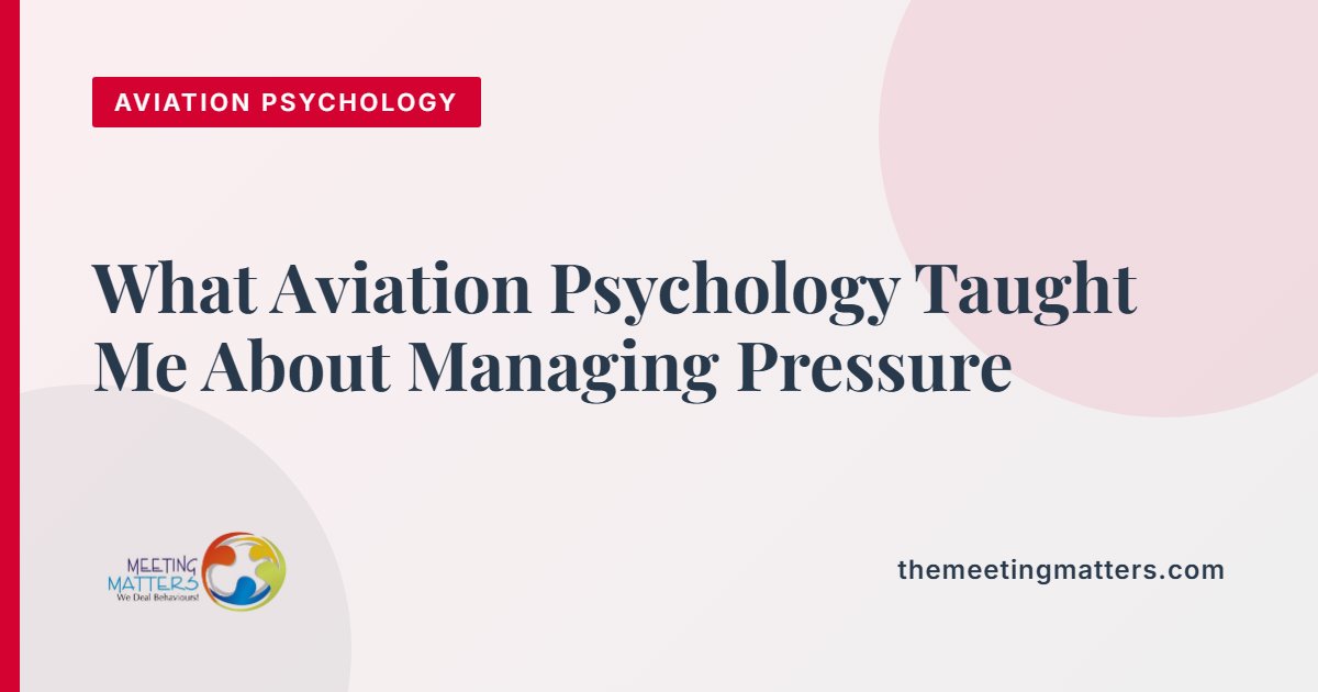 What Aviation Psychology Taught Me About Managing Pressure