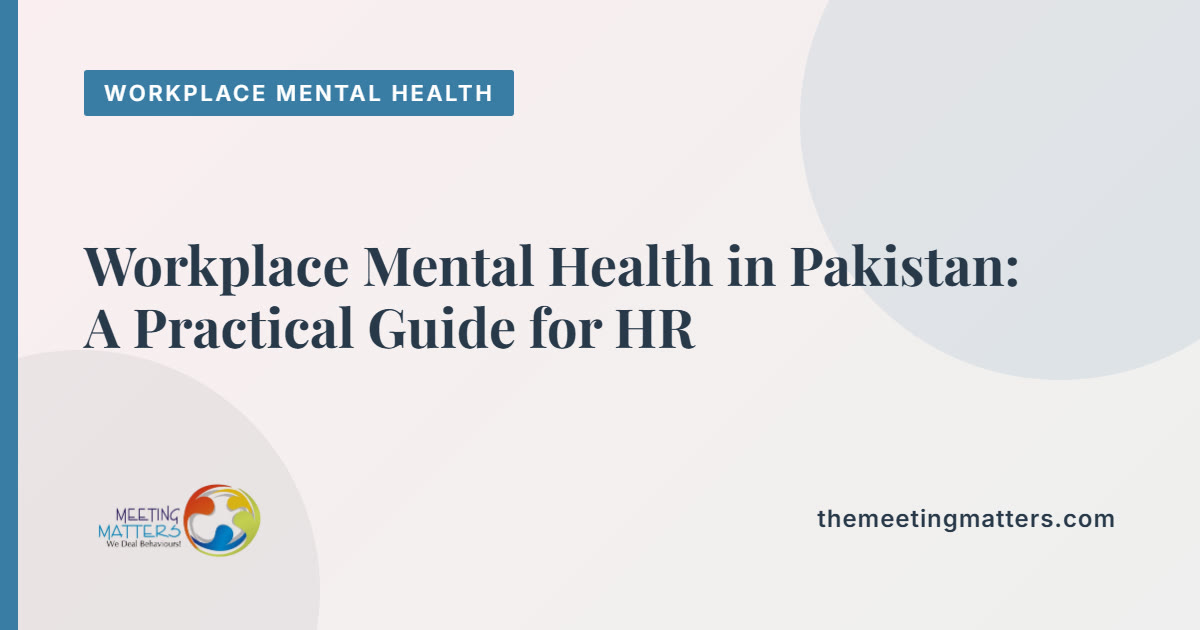 Workplace Mental Health in Pakistan: A Practical Guide for HR